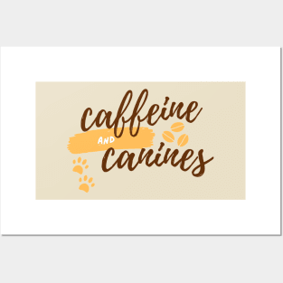 Caffeine and Canines Coffee and Dogs Beans Posters and Art